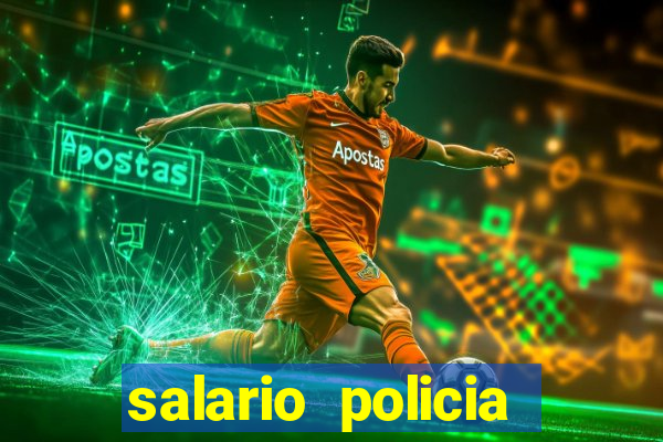 salario policia civil ba